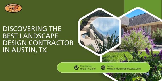 Discovering the Best Landscape Design Contractor in Austin, TX