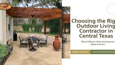 Choosing the Right Outdoor Living Contractor in Central Texas